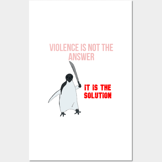 Violence is not the answer Wall Art by ToughCookie98